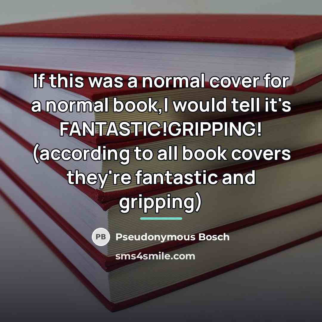 “If this was a normal cover for a normal book,I…” quote by Pseudonymous Bosch