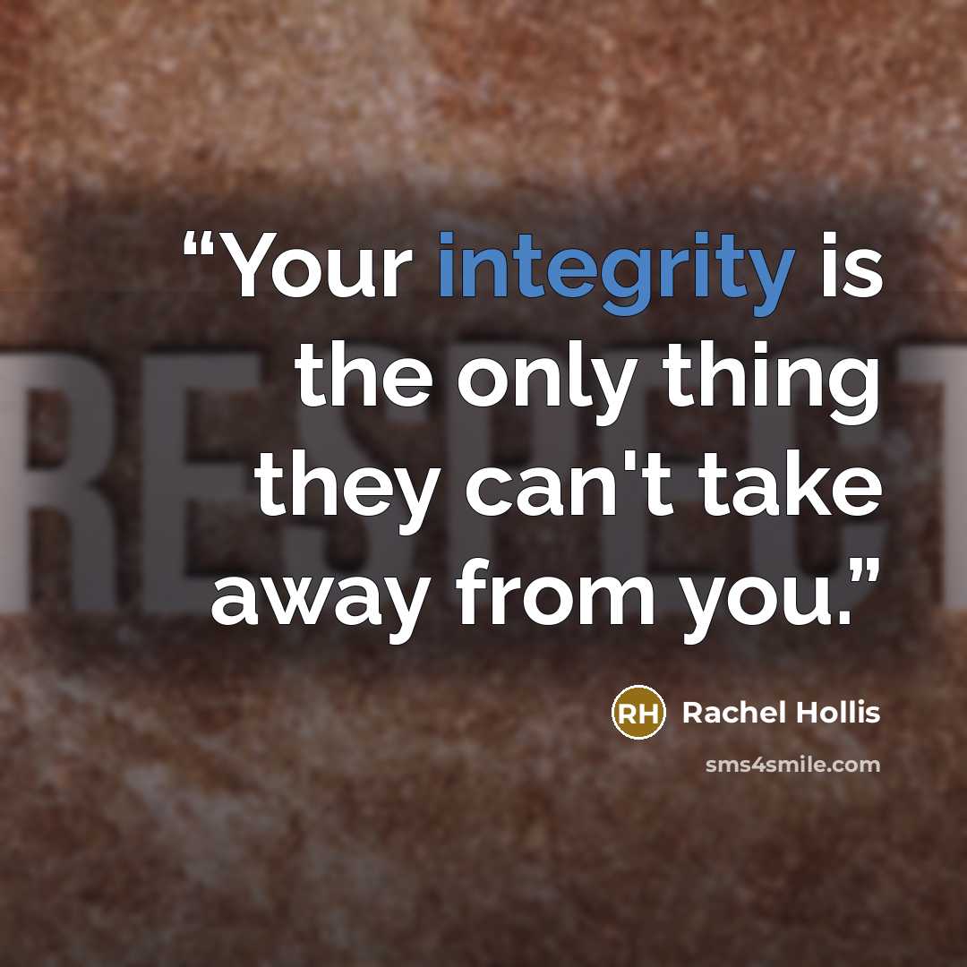 “Your integrity is the only thing they can't take away from you.” quote by Rachel Hollis