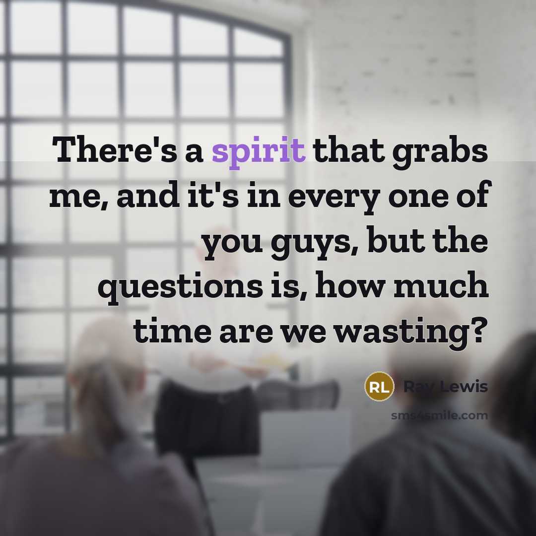 “There's a spirit that grabs me, and it's in every…” quote by Ray Lewis
