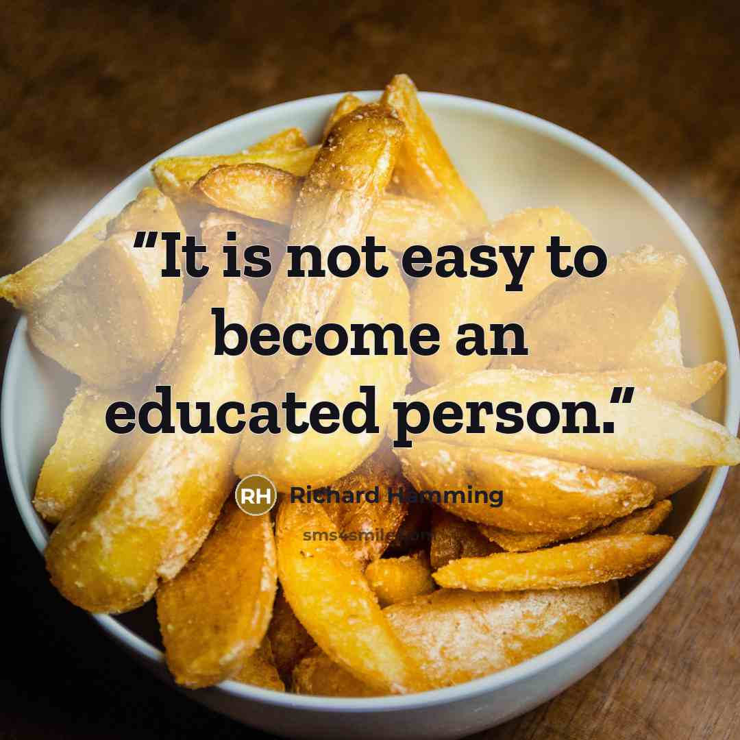 “It is not easy to become an educated person.” quote by Richard Hamming