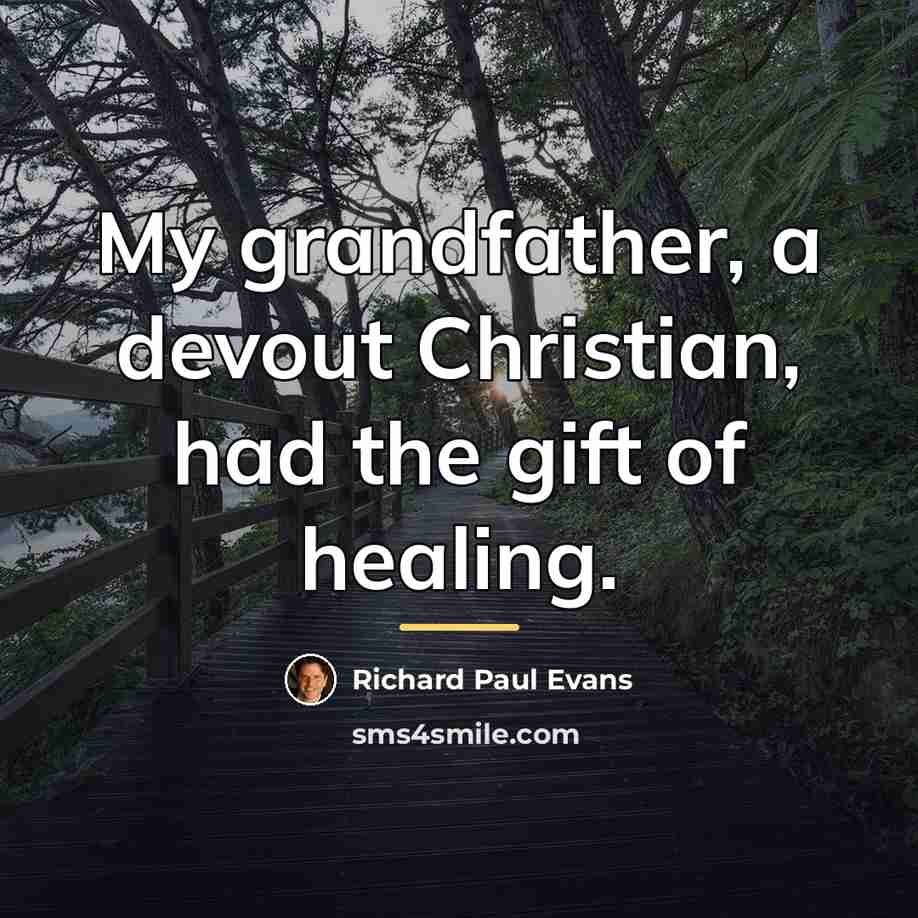 “My grandfather, a devout Christian, had the gift of healing.…” quote by Richard Paul Evans