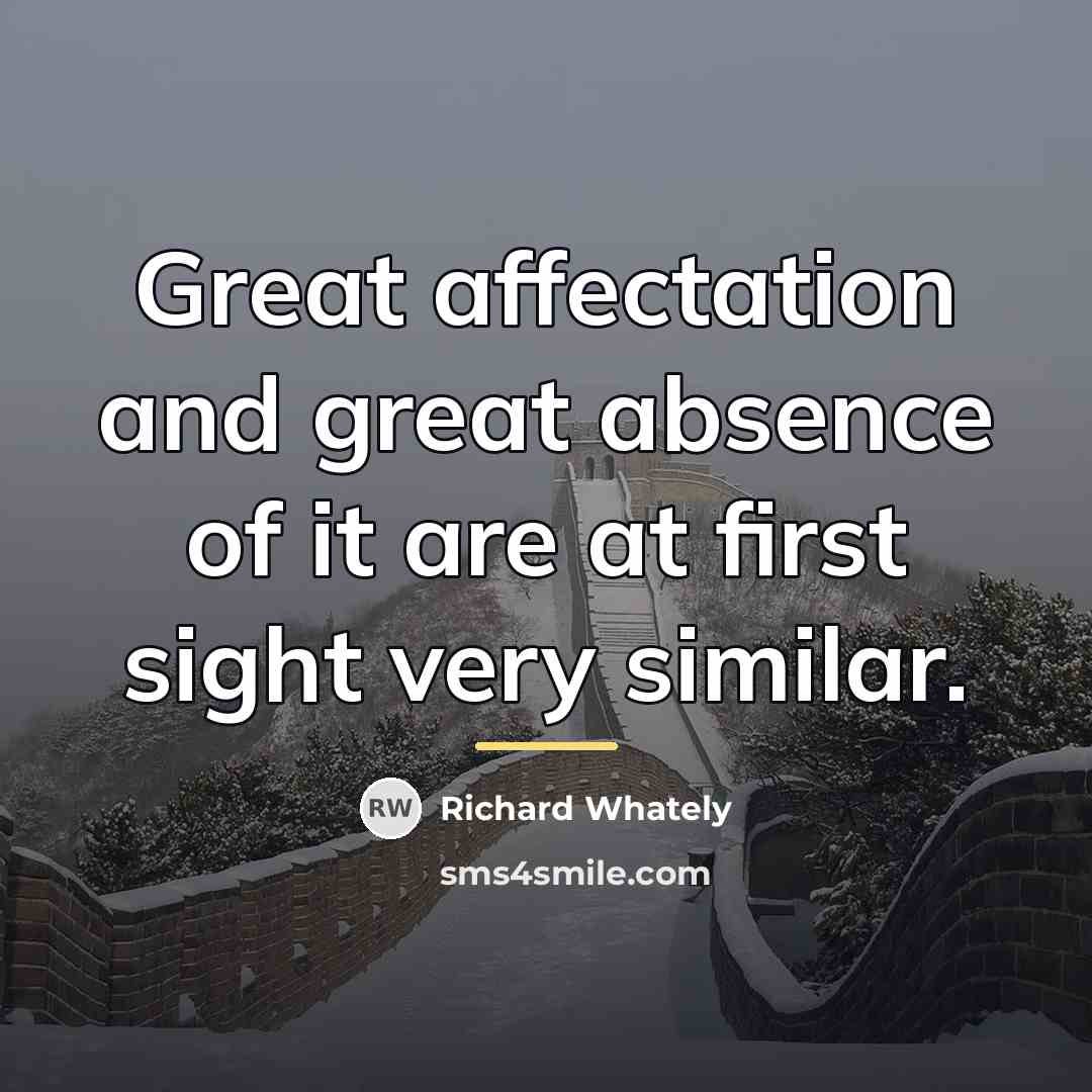 “Great affectation and great absence of it are at first…” quote by Richard Whately