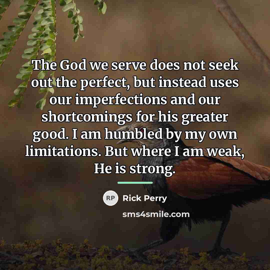 “The God we serve does not seek out the perfect,…” quote by Rick Perry