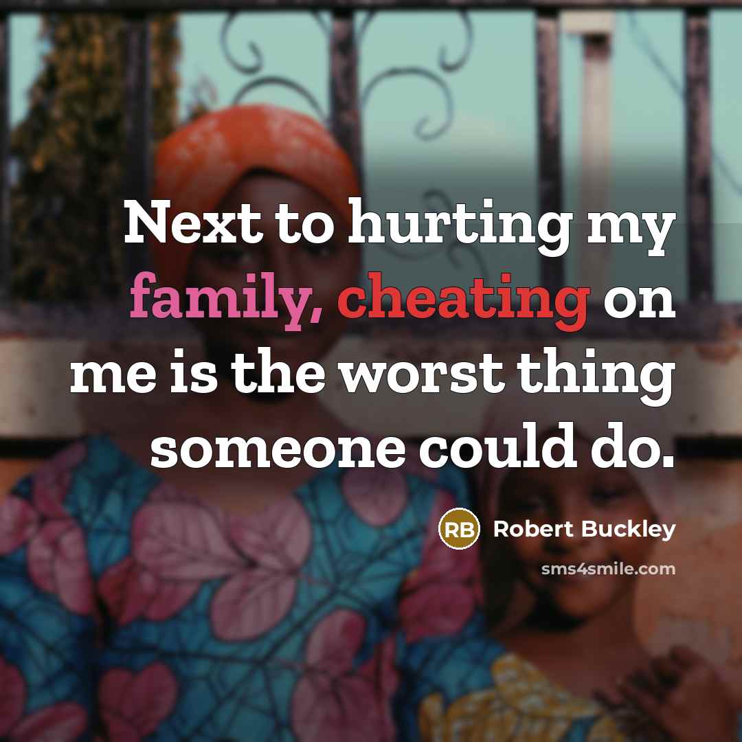 “Next to hurting my family, cheating on me is the…” quote by Robert Buckley