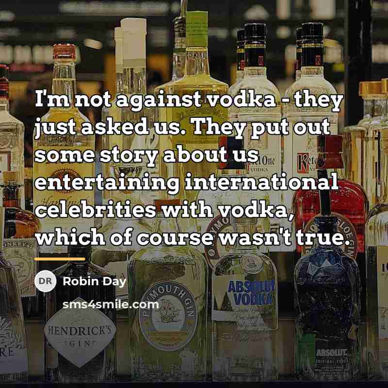 “I'm not against vodka - they just asked us. They…” quote by Robin Day