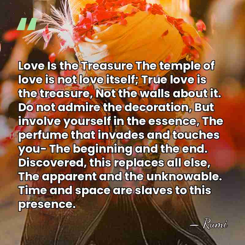 Love Is the Treasure The temple of love is not love itself;&hellip; - Rumi