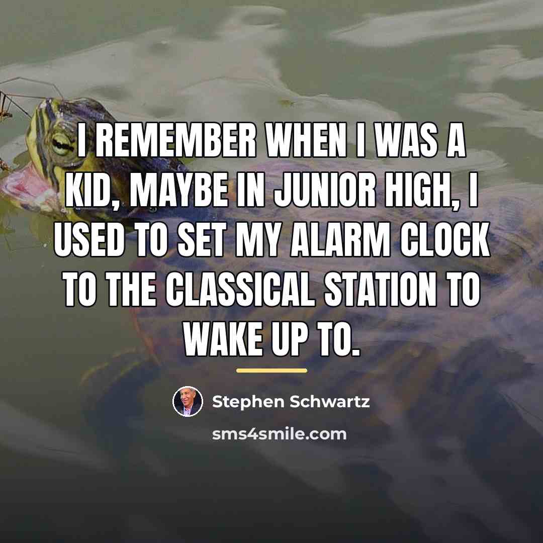 “I remember when I was a kid, maybe in junior…” quote by Stephen Schwartz