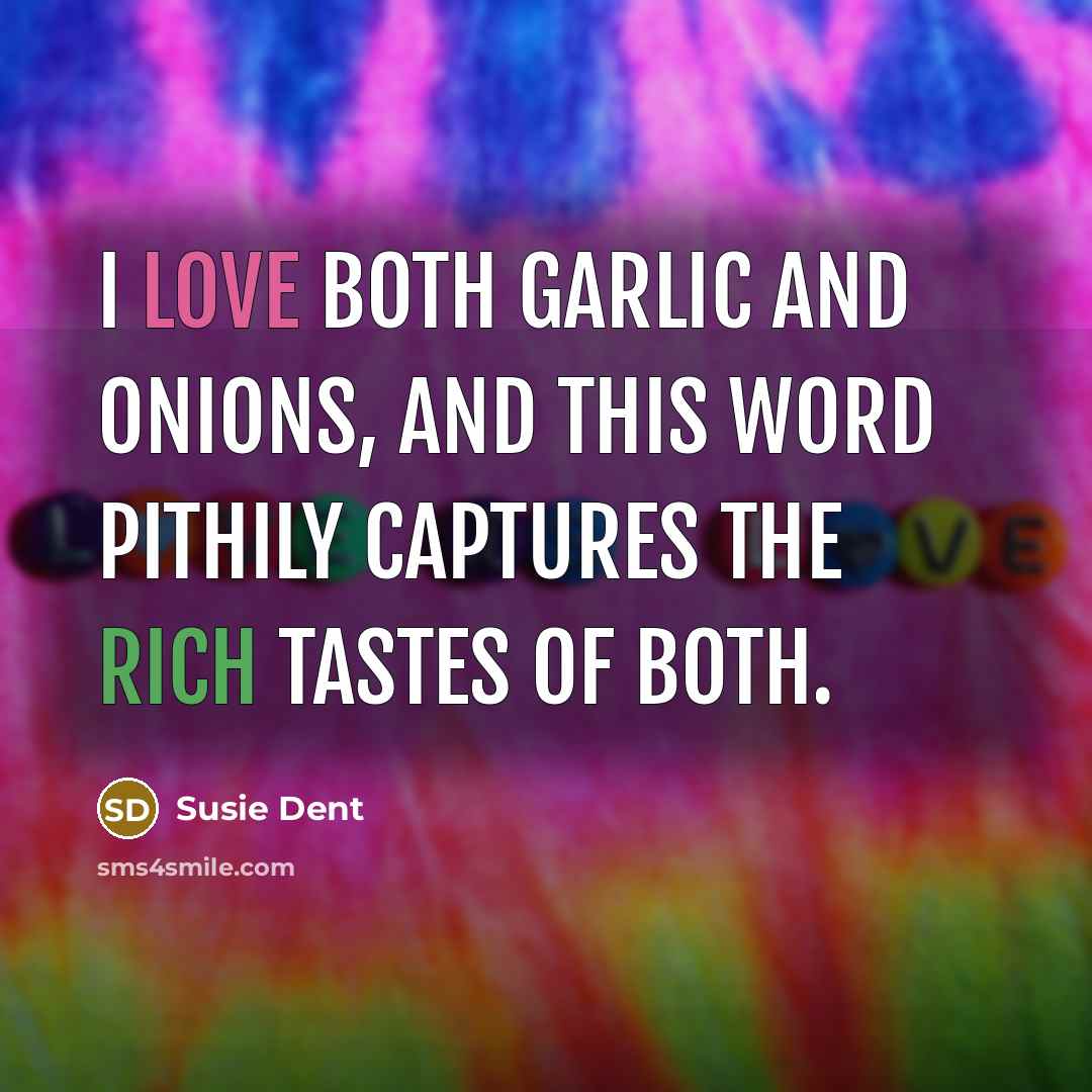 “I love both garlic and onions, and this word pithily…” quote by Susie Dent