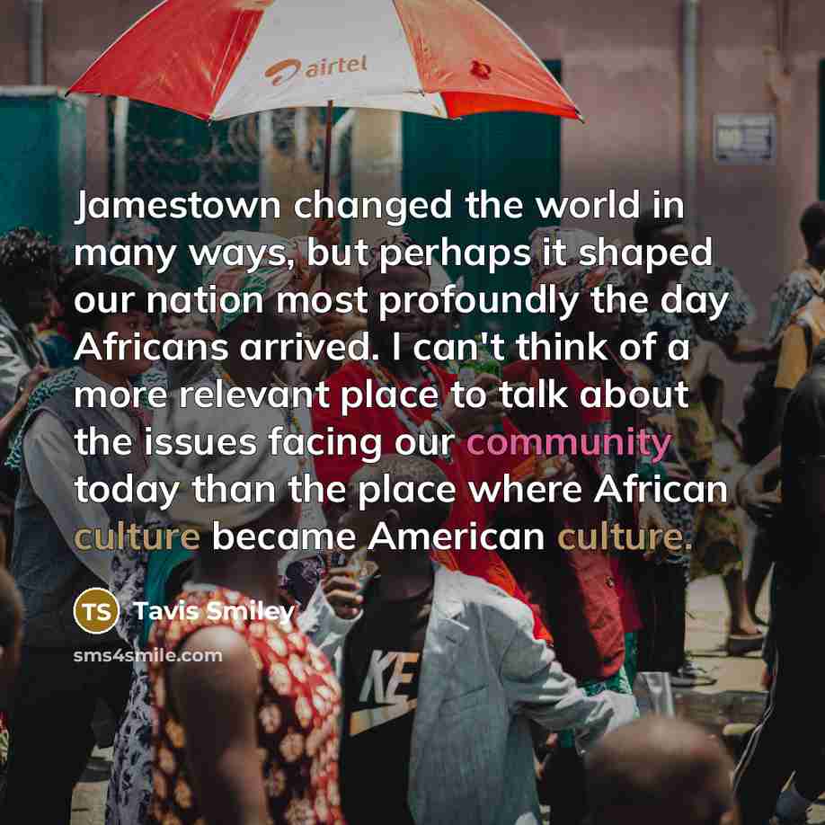 “Jamestown changed the world in many ways, but perhaps it…” quote by Tavis Smiley