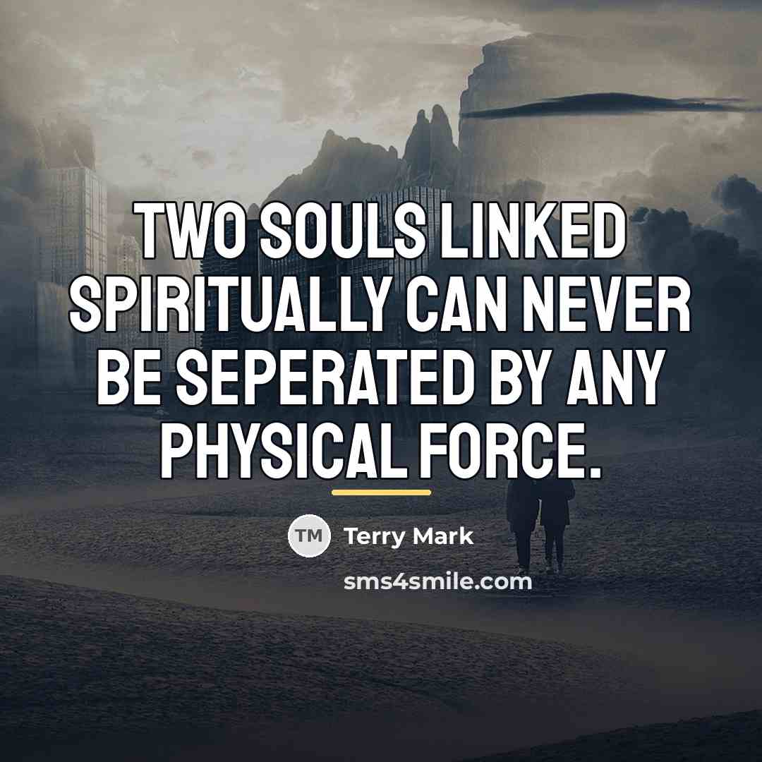 “Two souls linked spiritually can never be seperated by any…” quote by Terry Mark