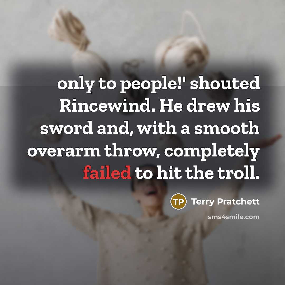 “only to people!' shouted Rincewind. He drew his sword and,…” quote by Terry Pratchett