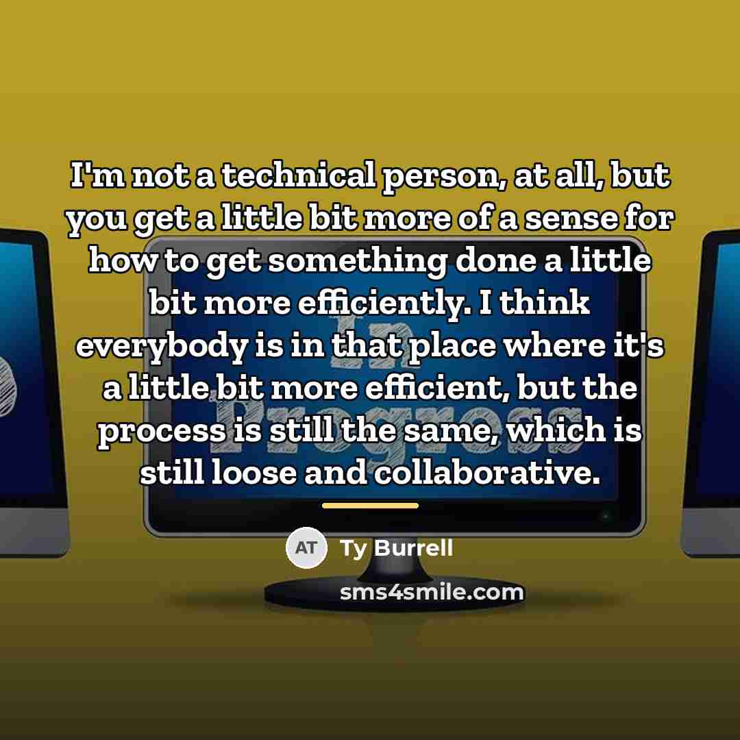 “I'm not a technical person, at all, but you get…” quote by Ty Burrell