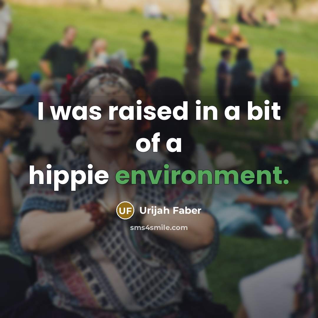 “I was raised in a bit of a hippie environment.…” quote by Urijah Faber