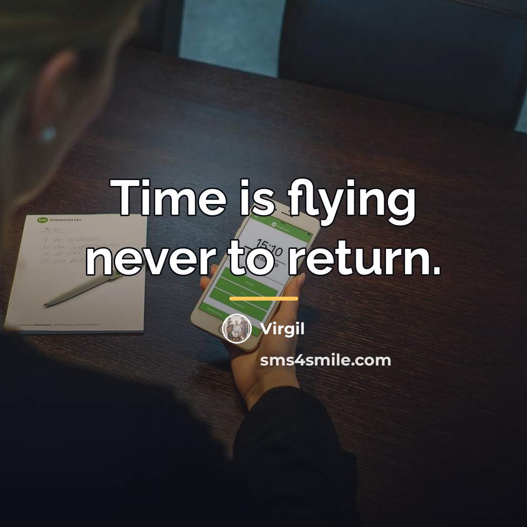 “Time is flying never to return.…” quote by Virgil