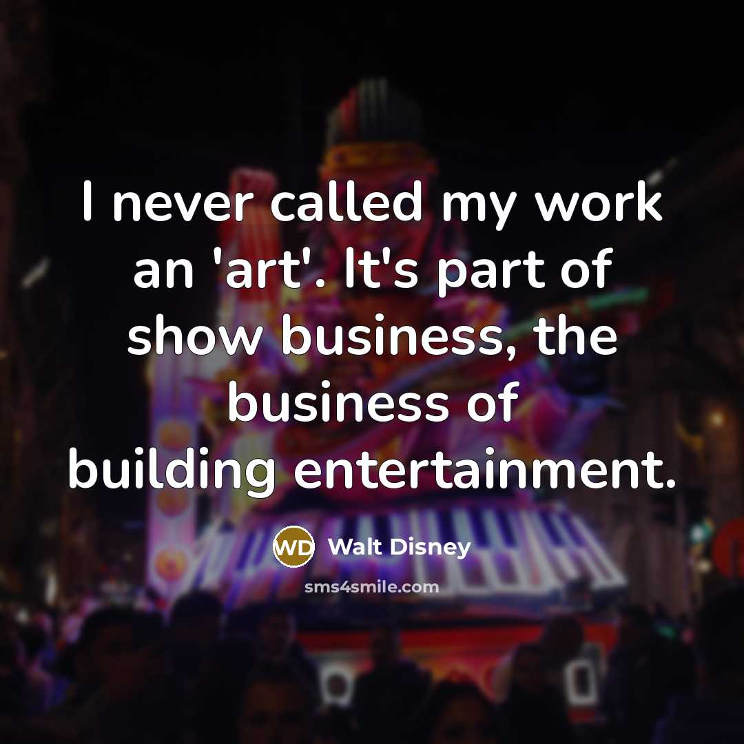 “I never called my work an 'art'. It's part of…” quote by Walt Disney