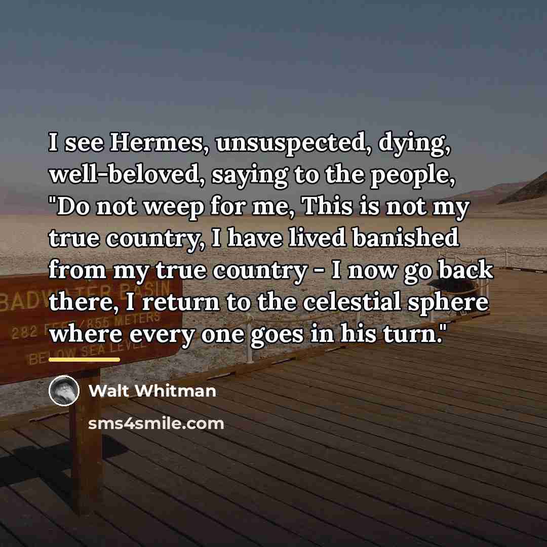 “I see Hermes, unsuspected, dying, well-beloved, saying to the people,…” quote by Walt Whitman