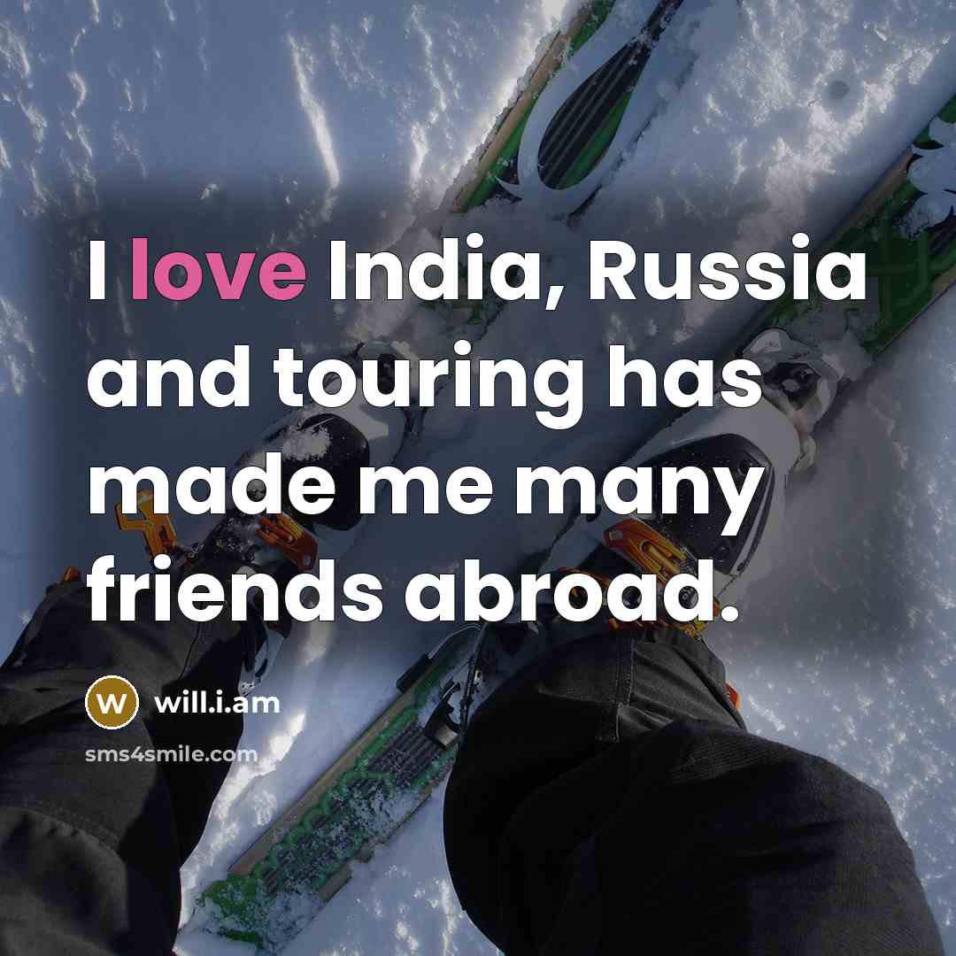 “I love India, Russia and touring has made me many…” quote by will.i.am