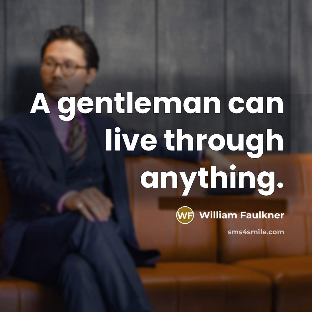 “A gentleman can live through anything.…” quote by William Faulkner