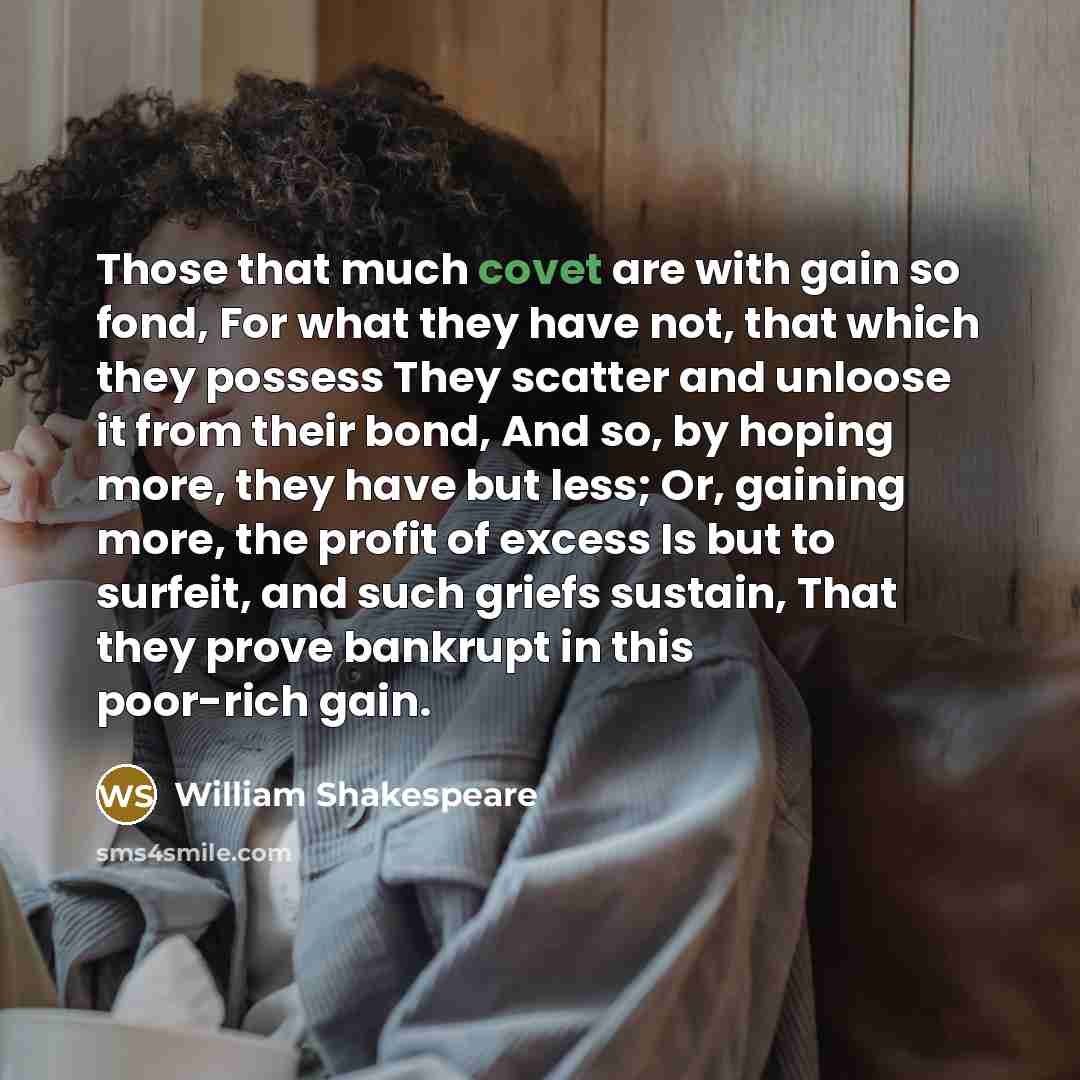 “Those that much covet are with gain so fond, For…” quote by William Shakespeare