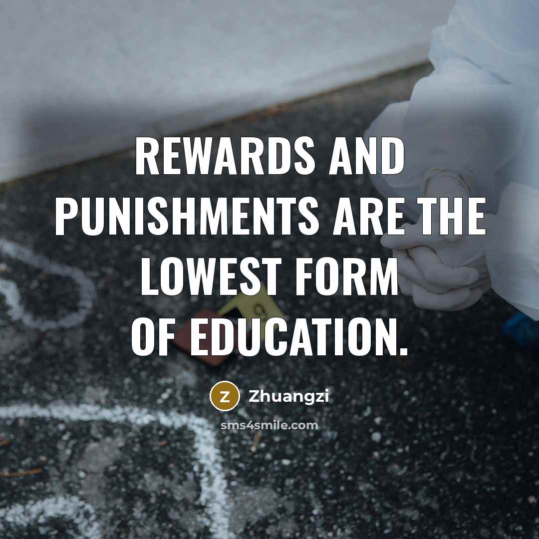 “Rewards and punishments are the lowest form of education.…” quote by Zhuangzi