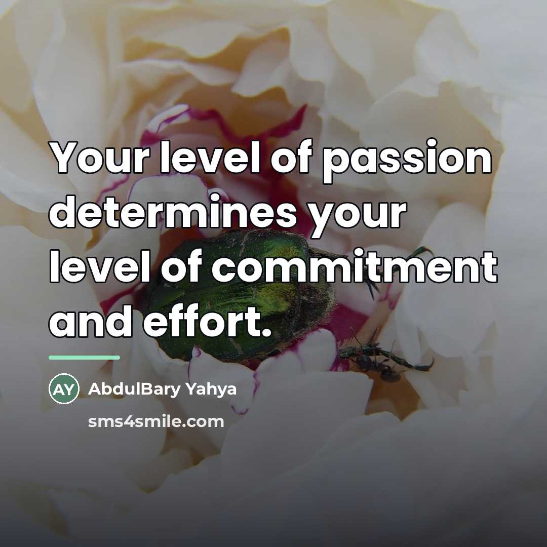 “Your level of passion determines your level of commitment and…” quote by AbdulBary Yahya
