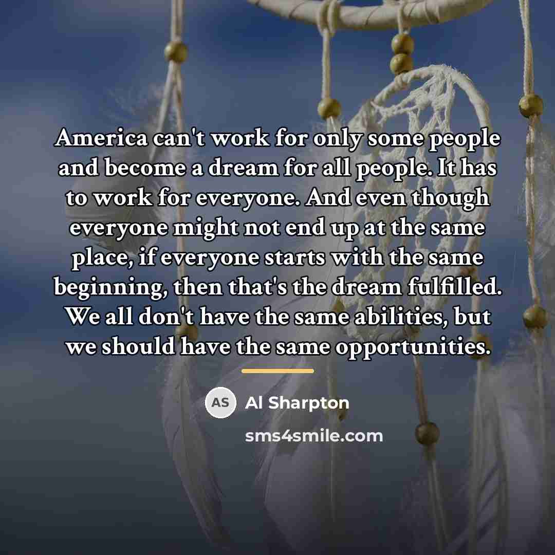 “America can't work for only some people and become a…” quote by Al Sharpton
