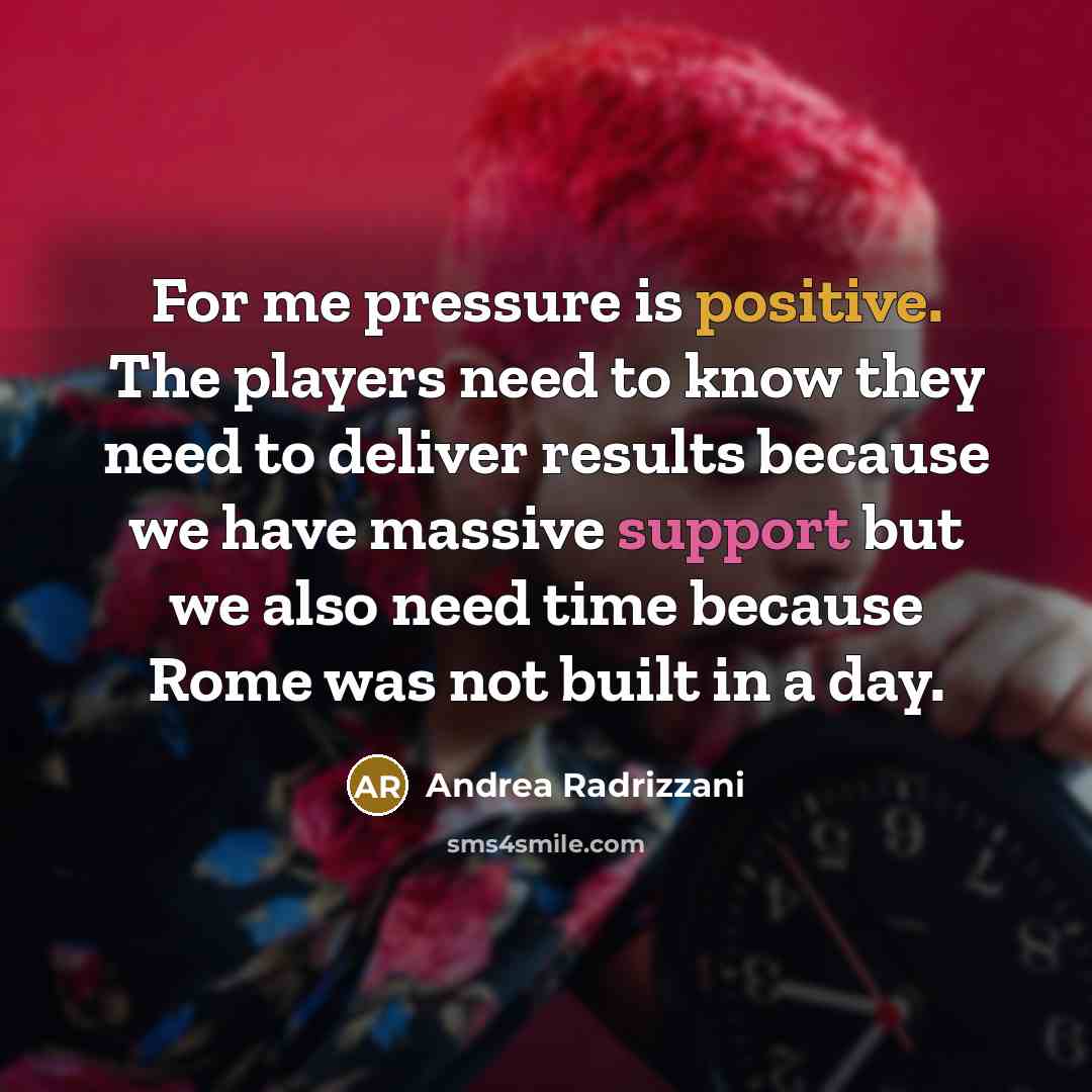 “For me pressure is positive. The players need to know…” quote by Andrea Radrizzani