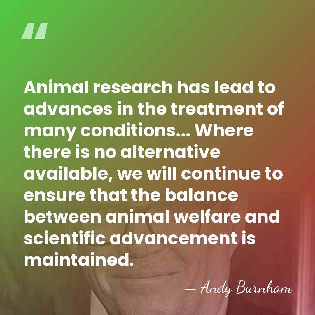 Animal research has lead to advances in the treatment of many conditions...&hellip; - Andy Burnham