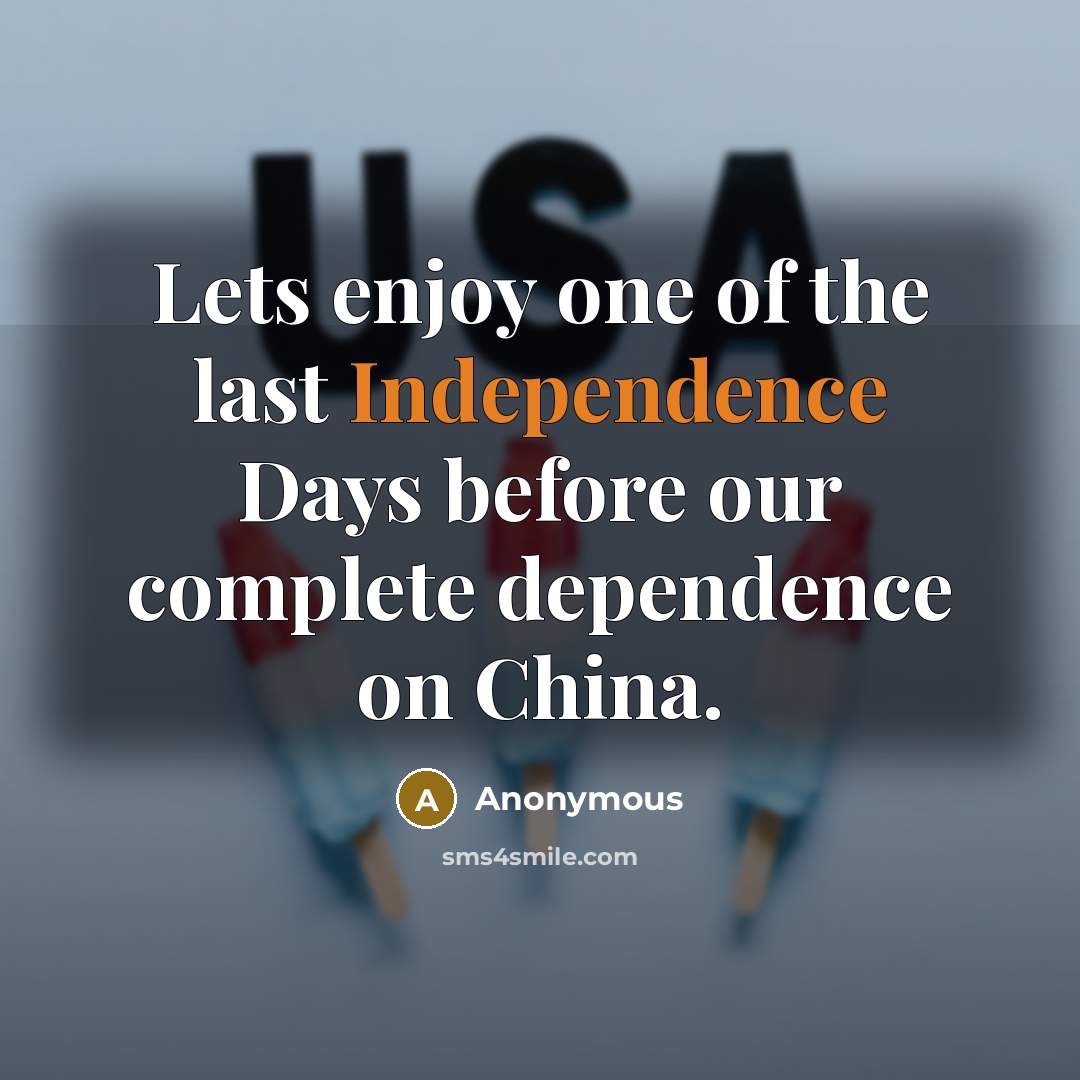 “Lets enjoy one of the last Independence Days before our…” quote by Anonymous