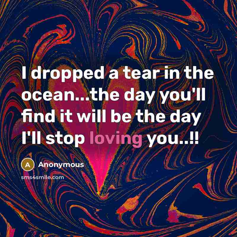 “I dropped a tear in the ocean...the day you'll find…” quote by Anonymous