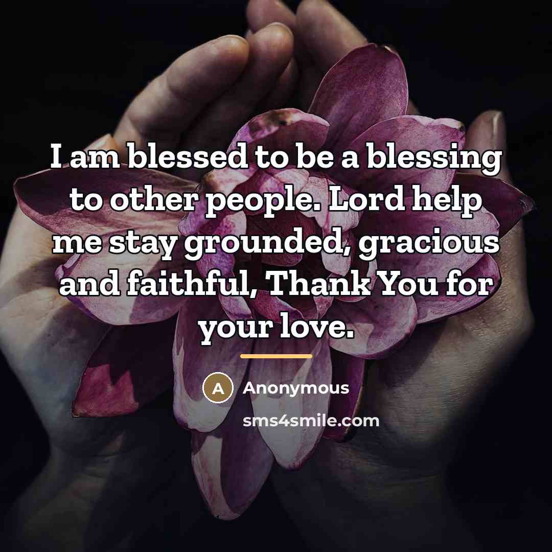 “I am blessed to be a blessing to other people.…” quote by Anonymous