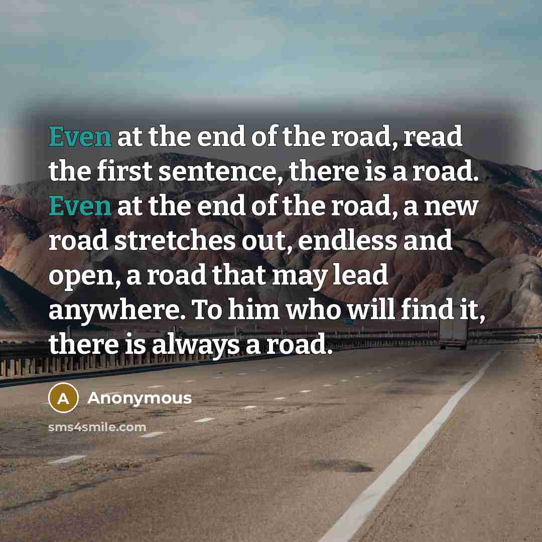 “Even at the end of the road, read the first…” quote by Anonymous