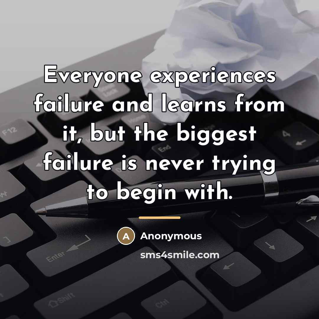 “Everyone experiences failure and learns from it, but the biggest…” quote by Anonymous