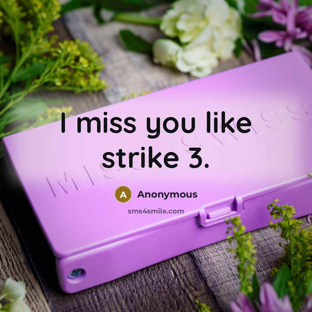 “I miss you like strike 3.” quote by Anonymous