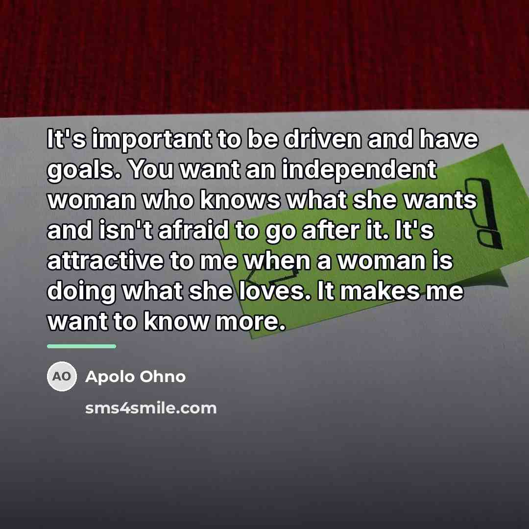 “It's important to be driven and have goals. You want…” quote by Apolo Ohno
