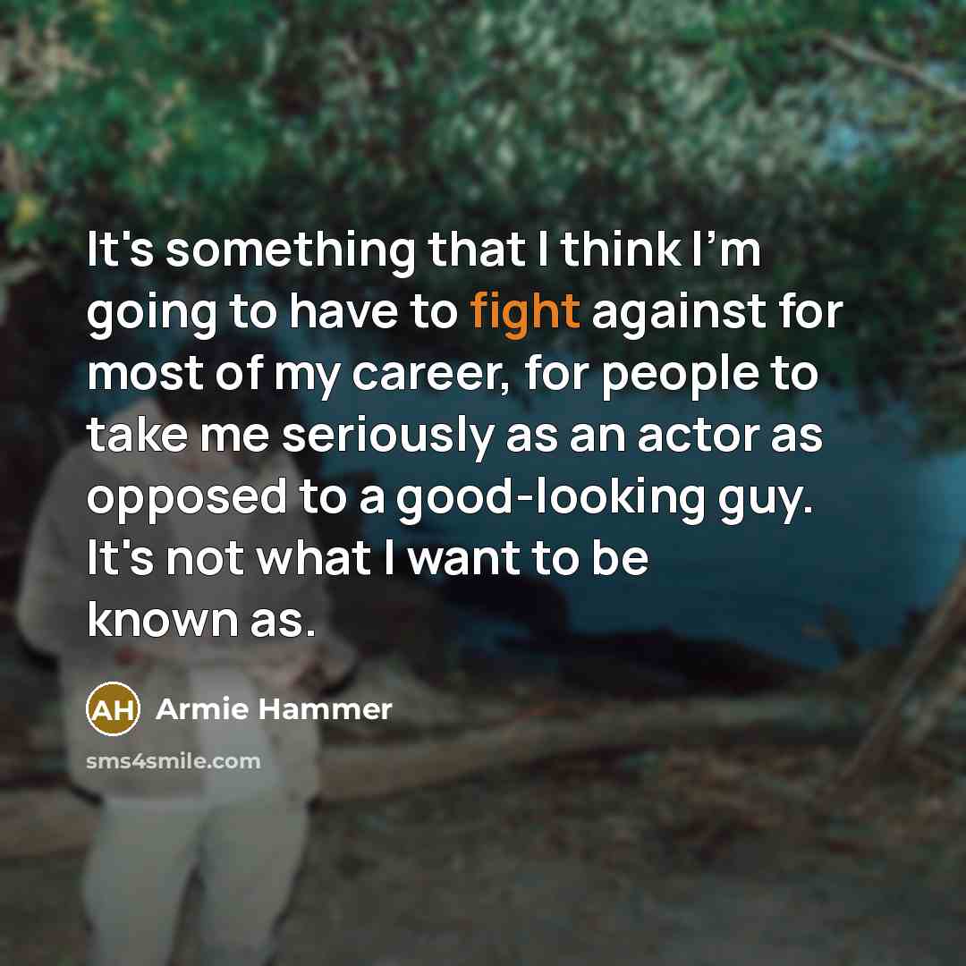 “It's something that I think I'm going to have to…” quote by Armie Hammer