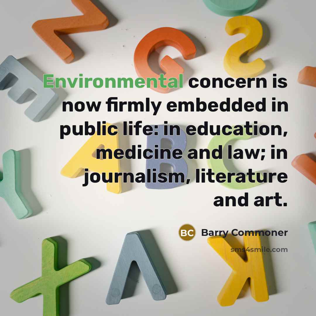 “Environmental concern is now firmly embedded in public life: in…” quote by Barry Commoner