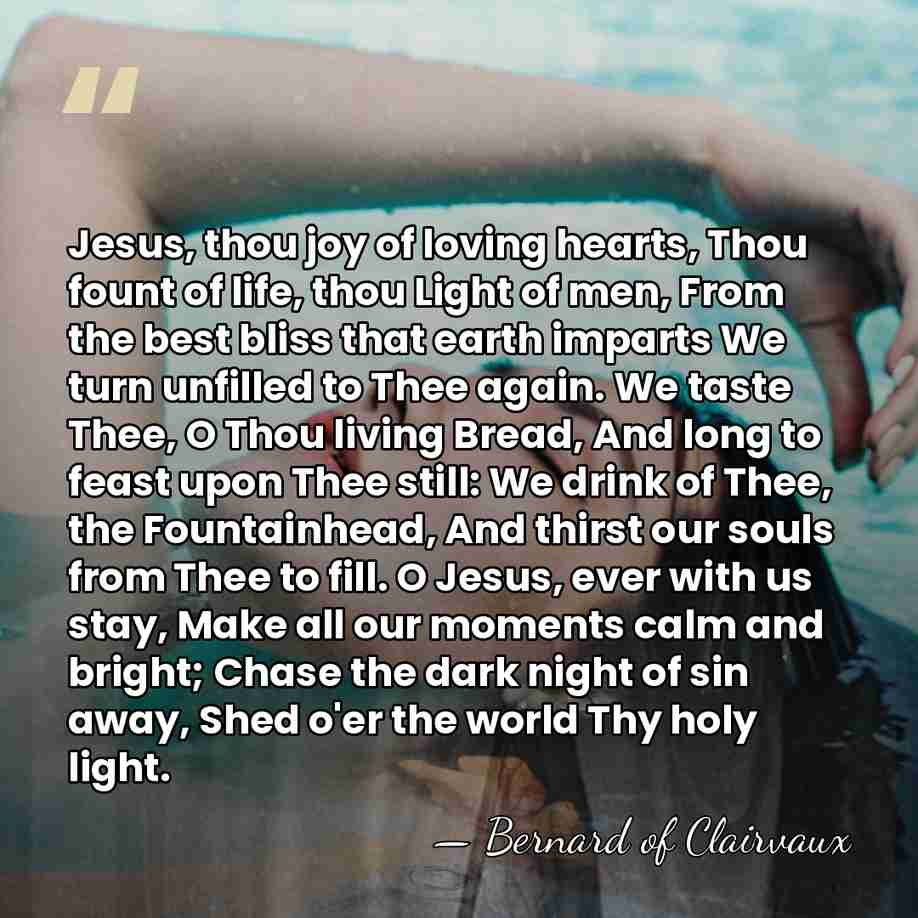 Jesus, thou joy of loving hearts, Thou fount of life, thou Light&hellip; - Bernard of Clairvaux