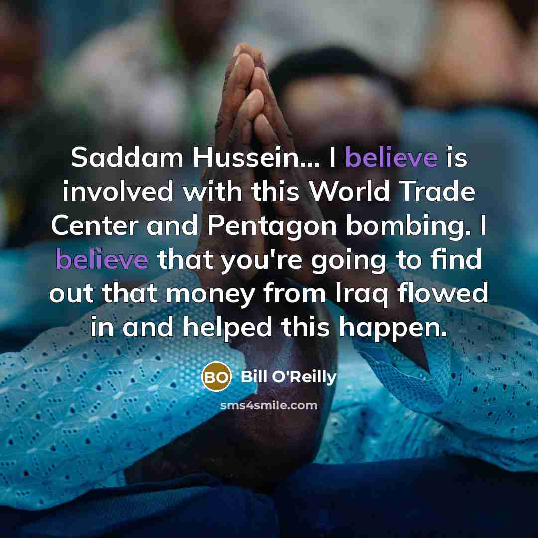 “Saddam Hussein... I believe is involved with this World Trade…” quote by Bill O'Reilly