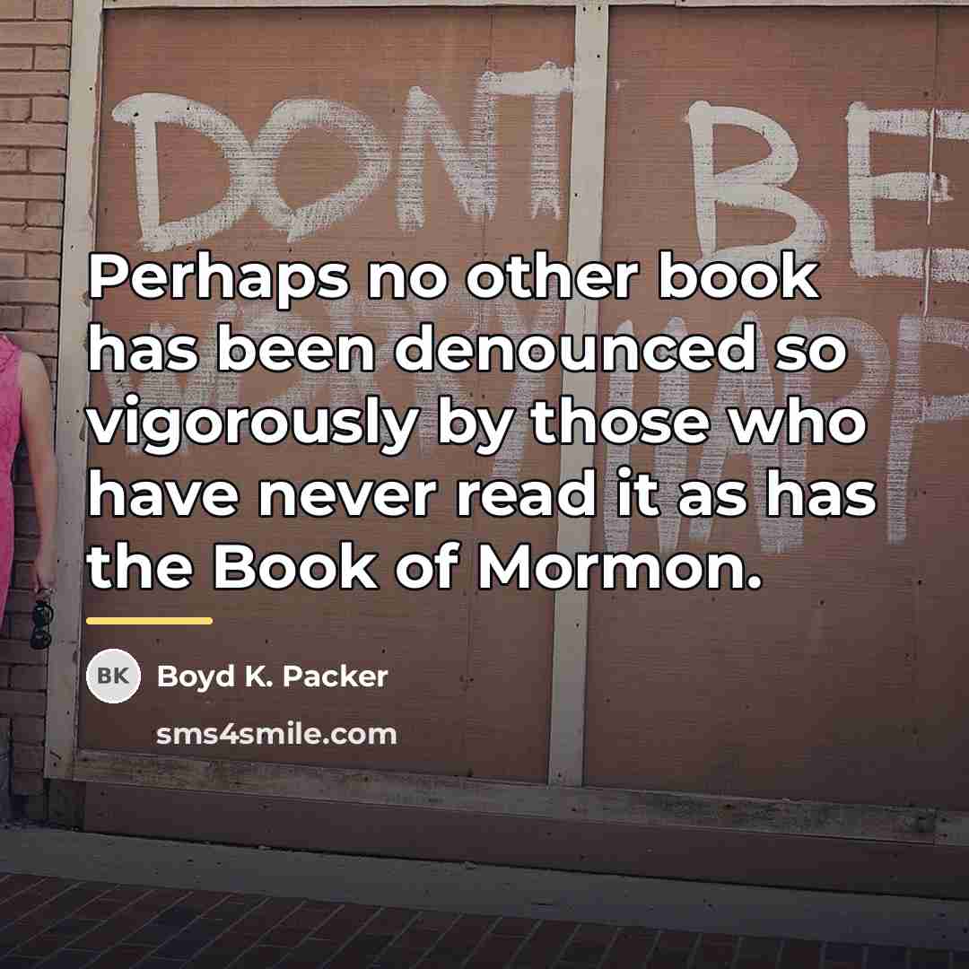 “Perhaps no other book has been denounced so vigorously by…” quote by Boyd K. Packer