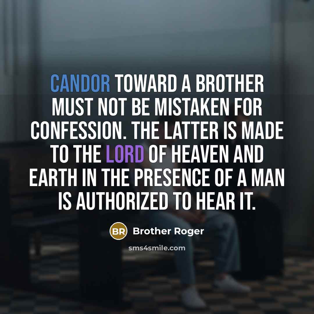 “Candor toward a brother must not be mistaken for confession.…” quote by Brother Roger