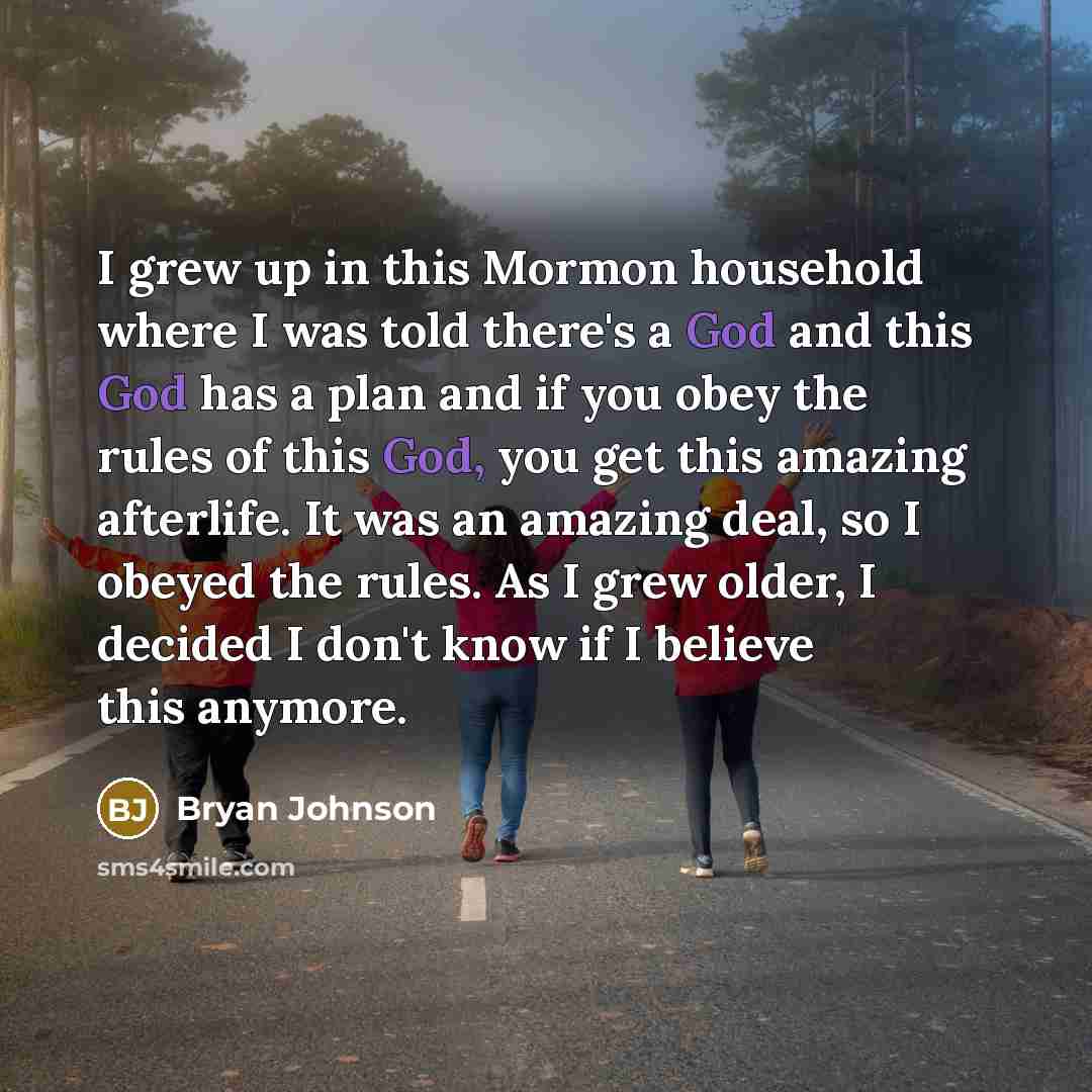 “I grew up in this Mormon household where I was…” quote by Bryan Johnson