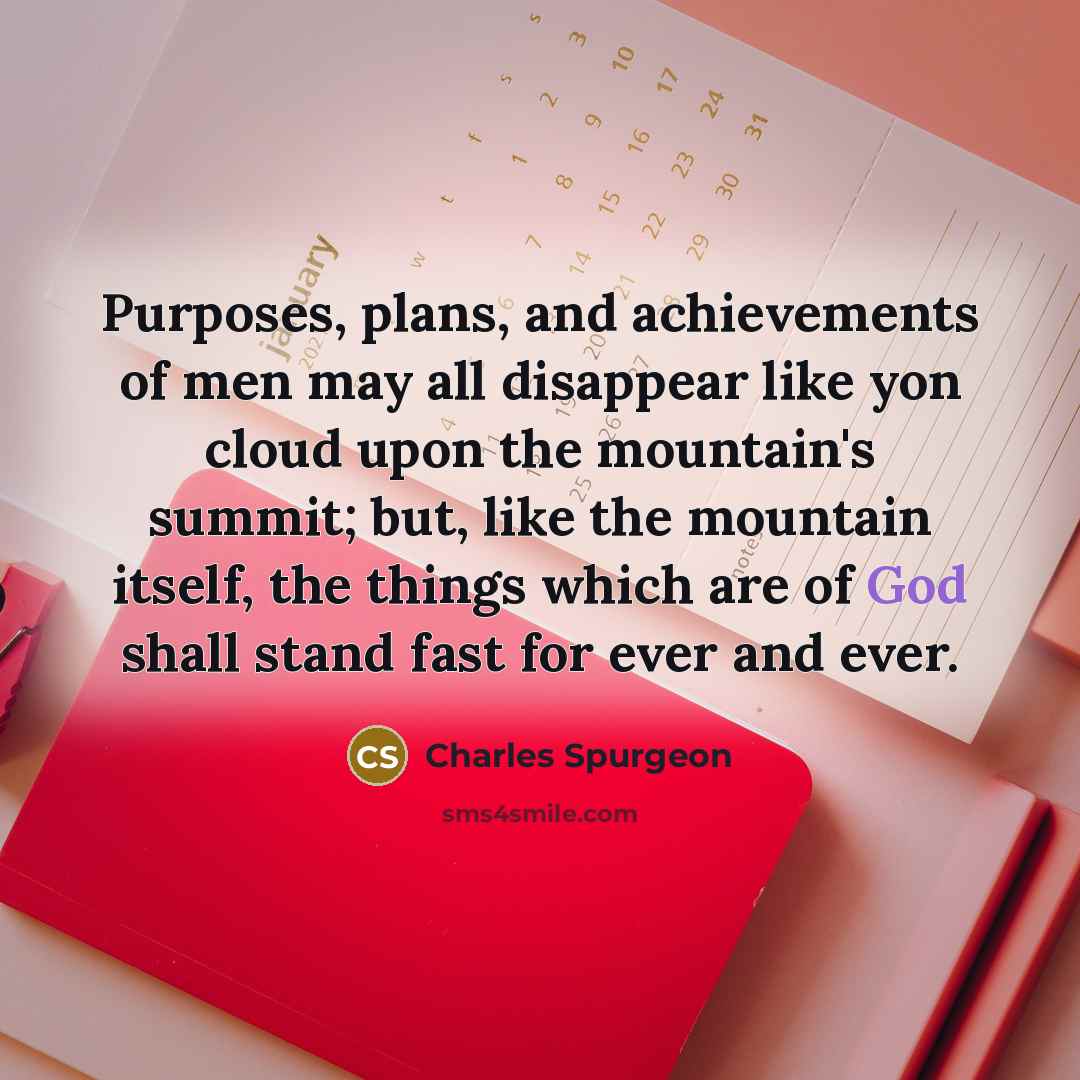 “Purposes, plans, and achievements of men may all disappear like…” quote by Charles Spurgeon