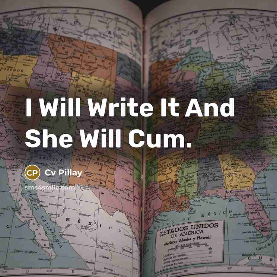 “I Will Write It And She Will Cum.…” quote by Cv Pillay