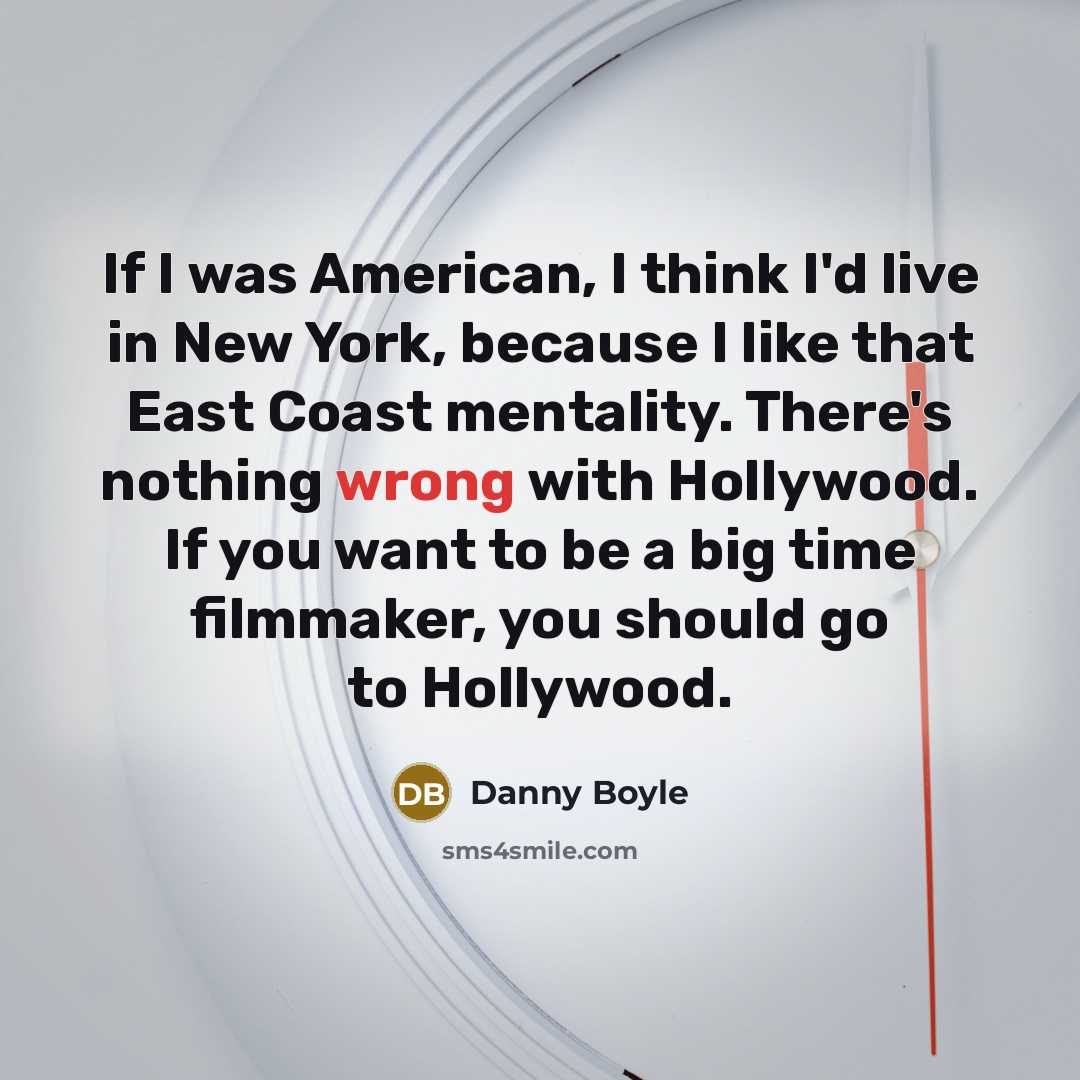 “If I was American, I think I'd live in New…” quote by Danny Boyle
