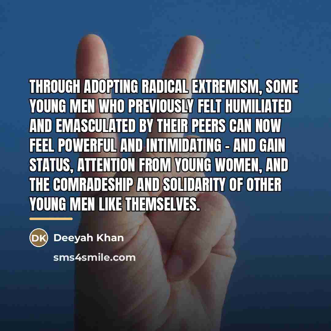 “Through adopting radical extremism, some young men who previously felt…” quote by Deeyah Khan