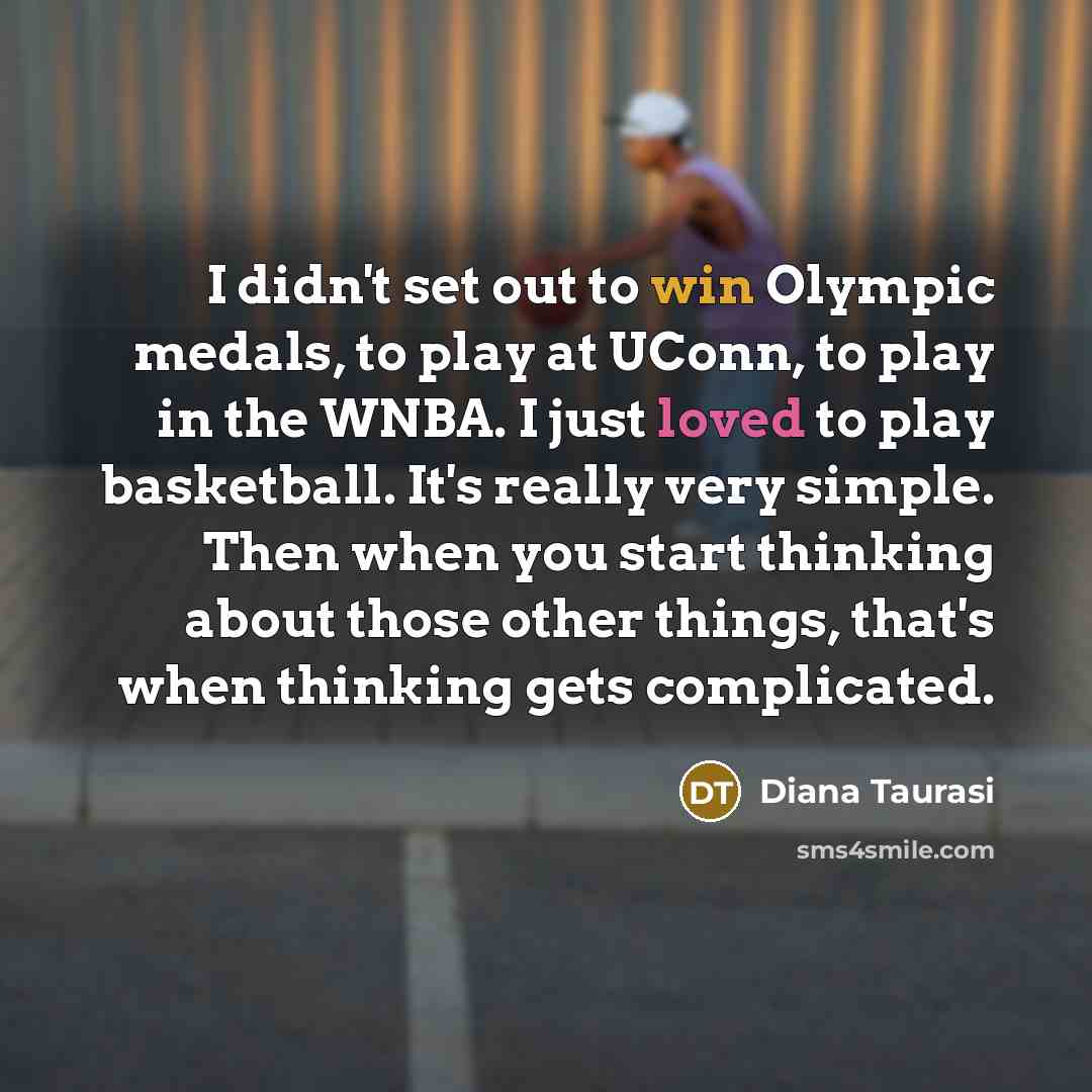 “I didn't set out to win Olympic medals, to play…” quote by Diana Taurasi