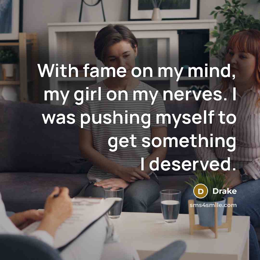 “With fame on my mind, my girl on my nerves.…” quote by Drake