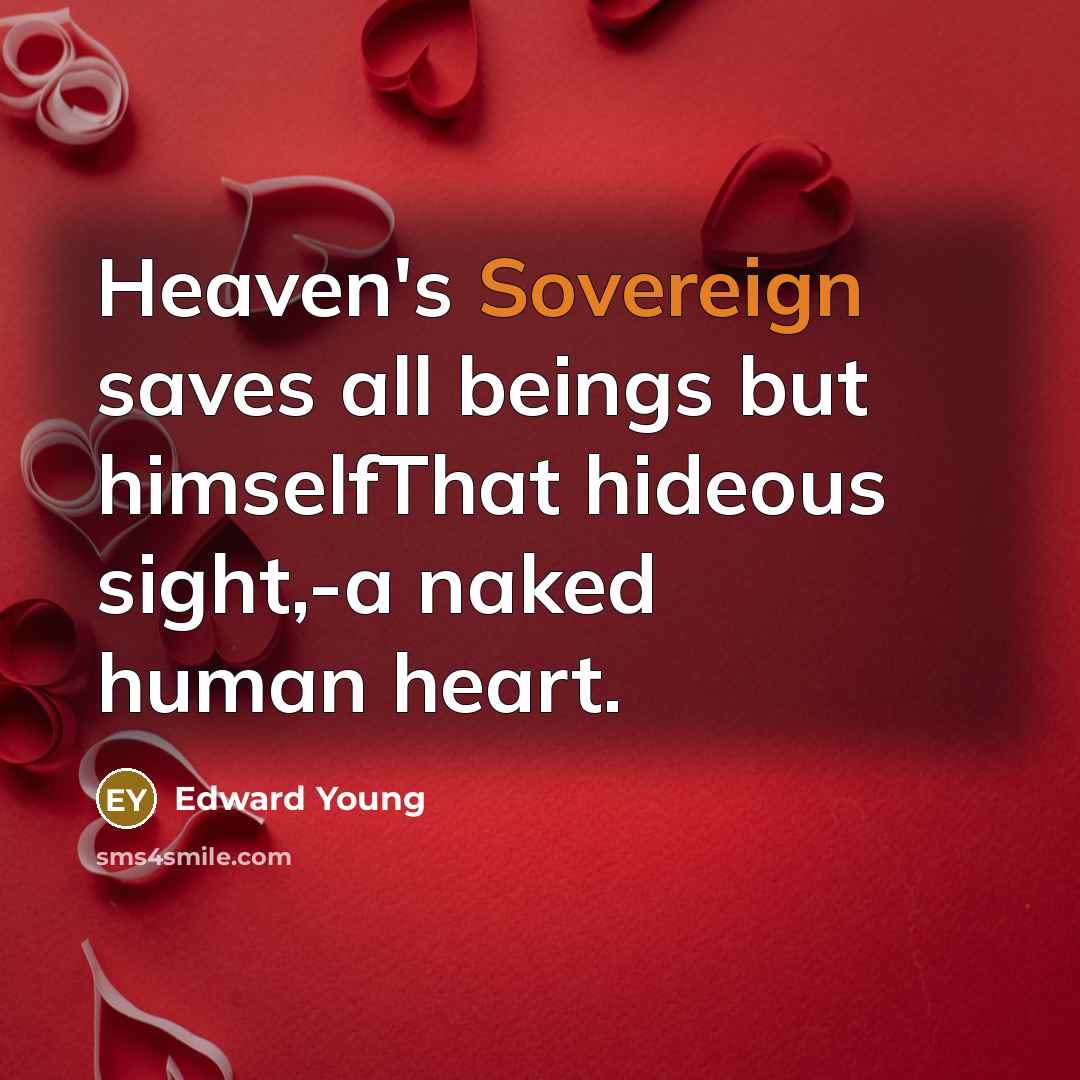 “Heaven's Sovereign saves all beings but himselfThat hideous sight,-a naked…” quote by Edward Young