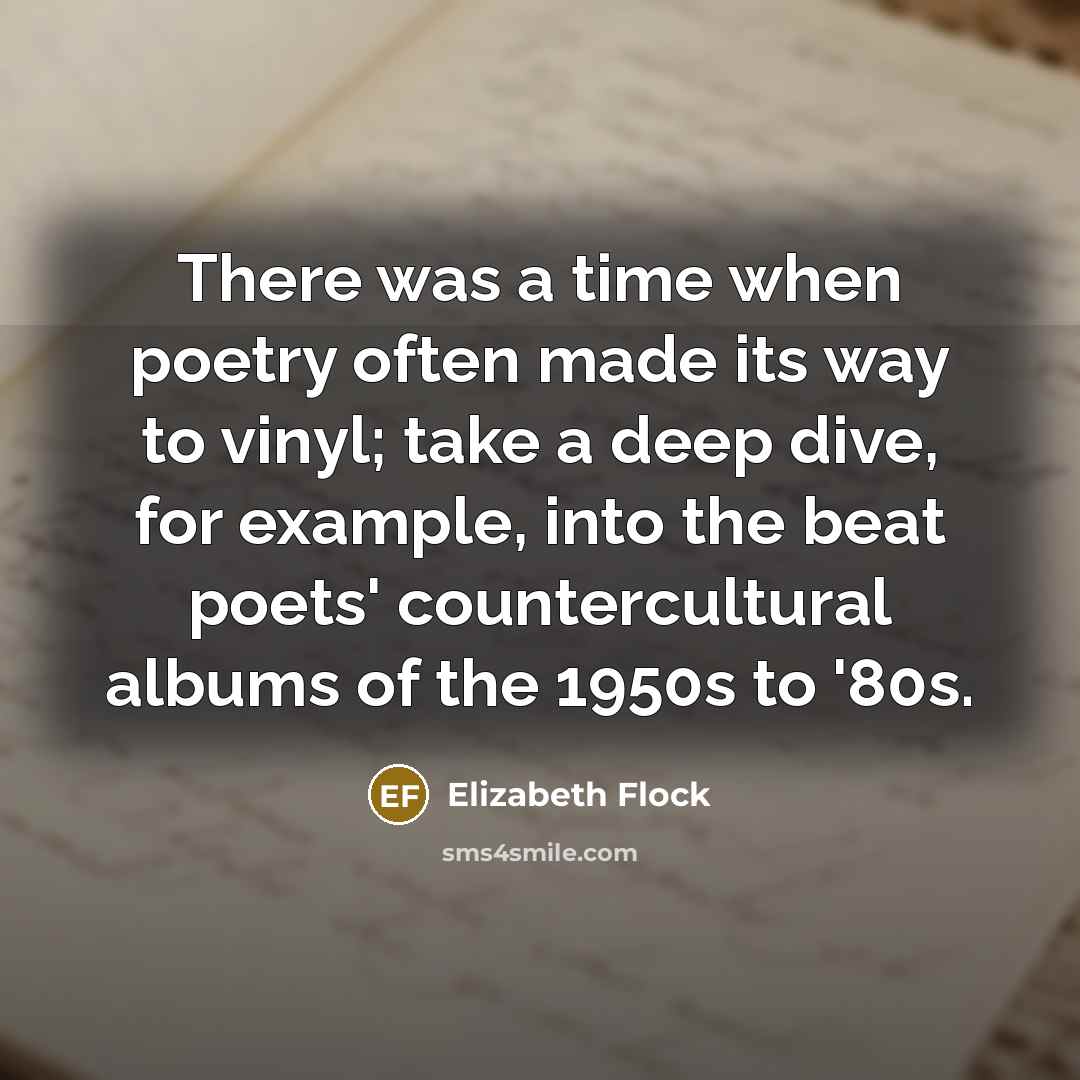“There was a time when poetry often made its way…” quote by Elizabeth Flock